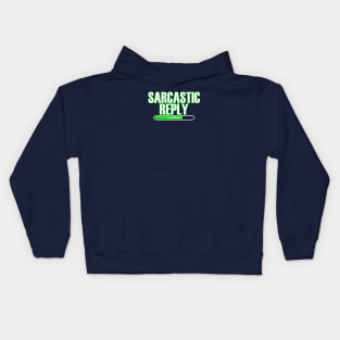 Sarcastic Reply Loading... Kids Hoodie